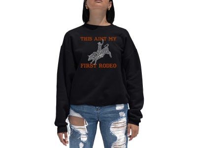 LA Pop Art Women's Word Art Crewneck Sweatshirt - This Aint My First Rodeo, Medium, Black